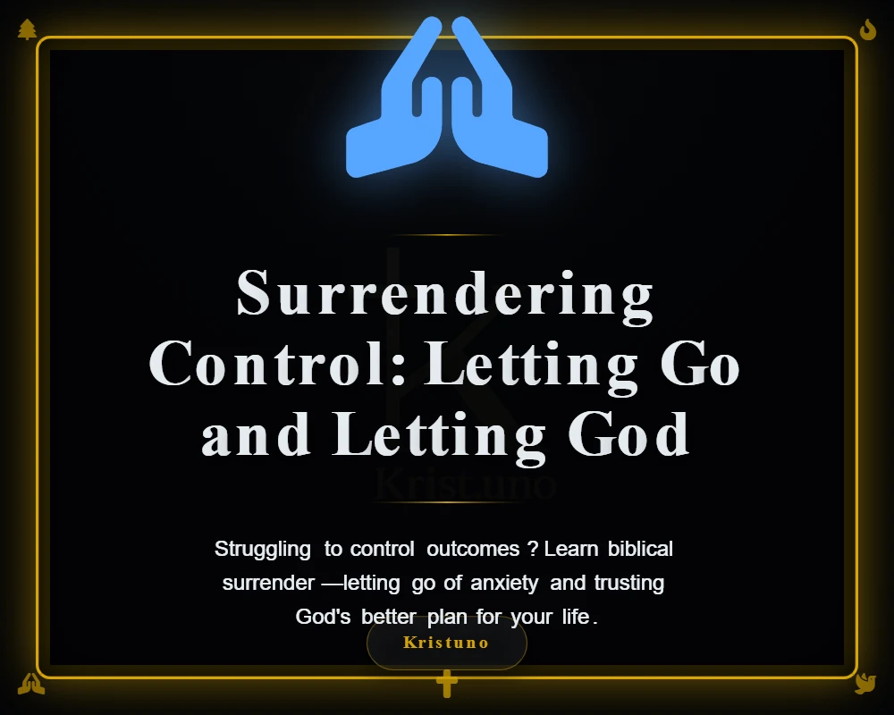 Surrendering Control: Letting Go and Letting God