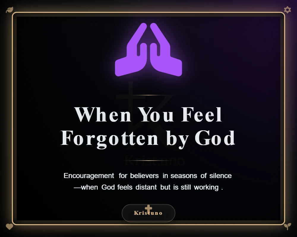 When You Feel Forgotten by God